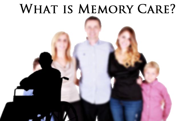 What is Memory Care? What is Memory Care?
